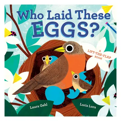 "Who Laid These Eggs?" - "" ("Gehl Laura")(Board Books)