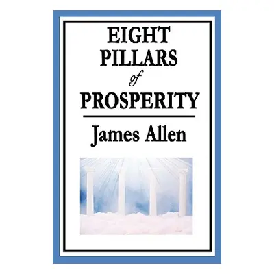 "Eight Pillars of Prosperity" - "" ("Allen James")(Paperback)