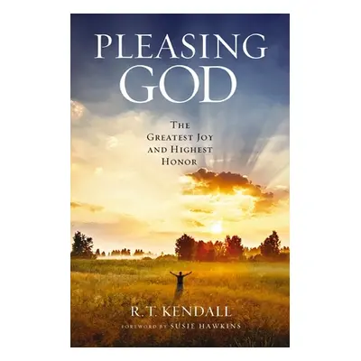 "Pleasing God: The Greatest Joy and Highest Honor" - "" ("Kendall R. T.")(Paperback)