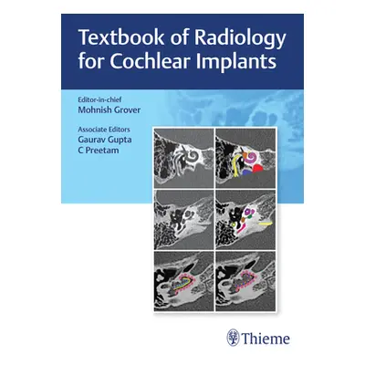 "Textbook of Radiology for Cochlear Implants" - "" ("Grover Mohnish")(Pevná vazba)