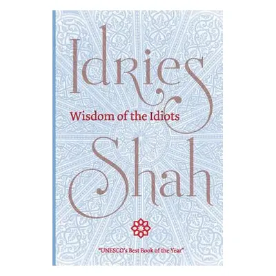 "Wisdom of the Idiots (Pocket Edition)" - "" ("Shah Idries")(Paperback)