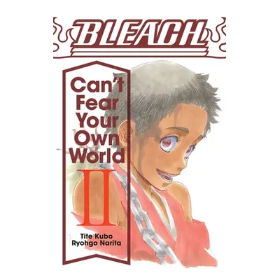 "Bleach: Can't Fear Your Own World, Vol. 2, 2" - "" ("Kubo Tite")(Paperback)