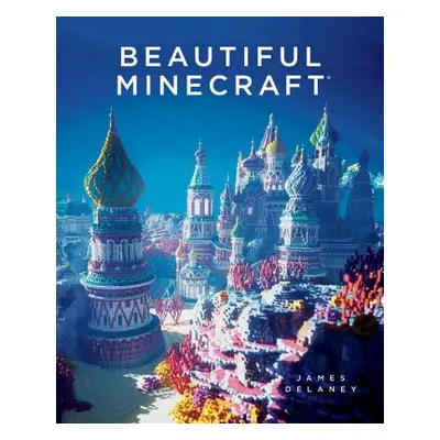 "Beautiful Minecraft" - "" ("Delaney James")(Pevná vazba)