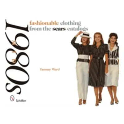 "Fashionable Clothing from the Sears Catalogs: Mid 1980s" - "" ("Ward Tammy")(Paperback)