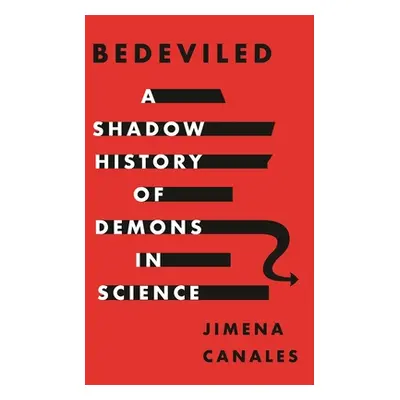 "Bedeviled: A Shadow History of Demons in Science" - "" ("Canales Jimena")(Pevná vazba)