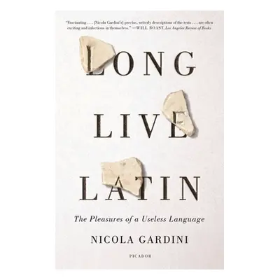 "Long Live Latin: The Pleasures of a Useless Language" - "" ("Gardini Nicola")(Paperback)