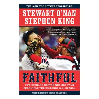 "Faithful: Two Diehard Boston Red Sox Fans Chronicle the Historic 2004 Season" - "" ("O'Nan Stew