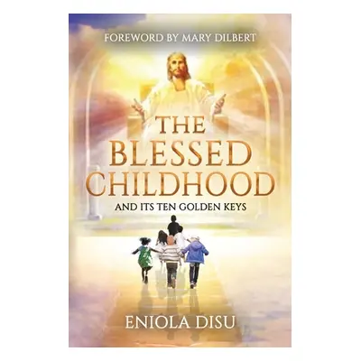 "The Blessed Childhood and Its Ten Golden Keys" - "" ("Disu Eniola")(Paperback)