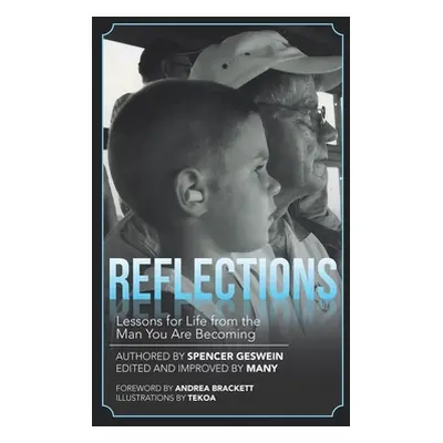 "Reflections: Lessons for Life from the Man You Are Becoming" - "" ("Geswein Spencer")(Pevná vaz