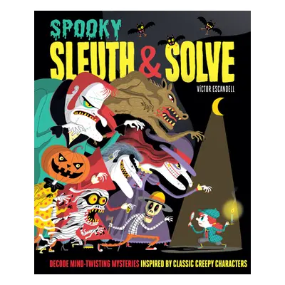 "Sleuth & Solve: Spooky: Decode Mind-Twisting Mysteries Inspired by Classic Creepy Characters" -