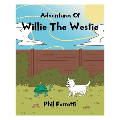 "Adventures of Willie the Westie" - "" ("Ferretti Phil")(Paperback)