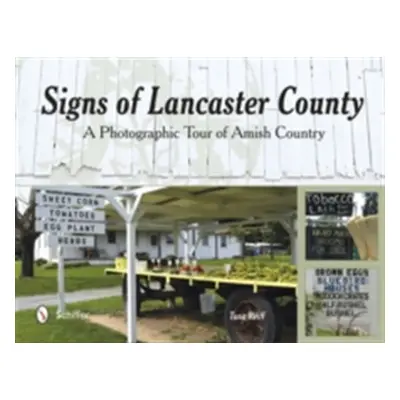 "Signs of Lancaster County: A Photographic Tour of Amish Country" - "" ("Reiff Tana")(Paperback)