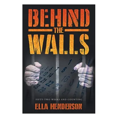 "Behind the Walls: Fifty Two Weeks and Counting" - "" ("Henderson Ella")(Paperback)