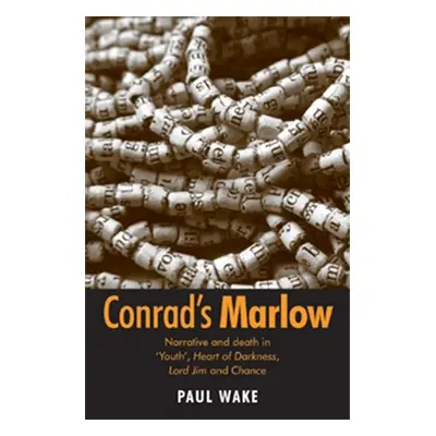 "Conrad's Marlow: Narrative and Death in 'Youth', Heart of Darkness, Lord Jim and Chance" - "" (