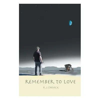 "Remember to Love" - "" ("Drivick R. J.")(Paperback)