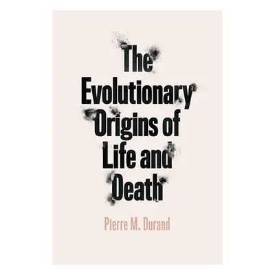 "The Evolutionary Origins of Life and Death" - "" ("Durand Pierre M.")(Paperback)