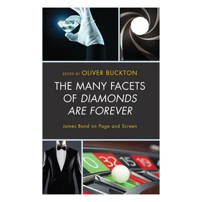 "The Many Facets of Diamonds Are Forever: James Bond on Page and Screen" - "" ("Buckton Oliver")