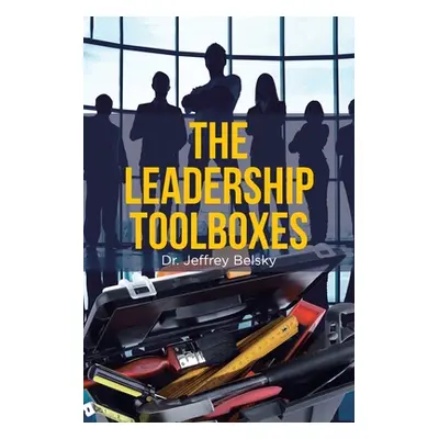 "The Leadership Toolboxes" - "" ("Belsky Jeffrey")(Paperback)