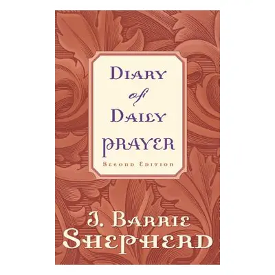 "Diary of Daily Prayer, Second Edition" - "" ("Shepherd J. Barrie")(Paperback)