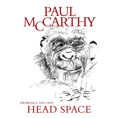 "Paul McCarthy: Head Space, Drawings 1963-2019" - "" ("Moshayedi Aram")(Pevná vazba)