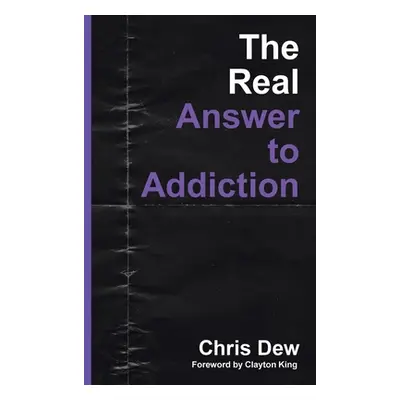 "The Real Answer to Addiction" - "" ("Dew Chris")(Paperback)