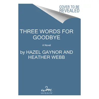 "Three Words for Goodbye" - "" ("Gaynor Hazel")(Paperback)