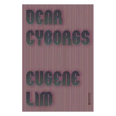 "Dear Cyborgs" - "" ("Lim Eugene")(Paperback)