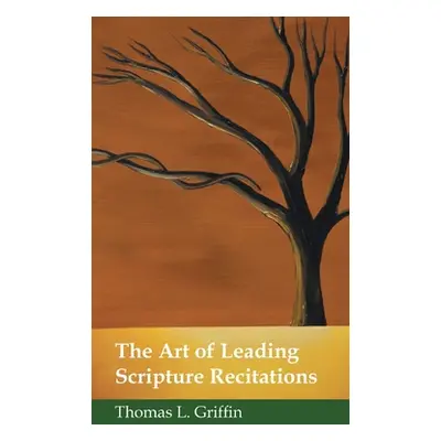 "The Art of Leading Scripture Recitations" - "" ("Griffin Thomas L.")(Pevná vazba)