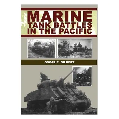 "Marine Tank Battles in the Pacific" - "" ("Gilbert Oscar E.")(Pevná vazba)