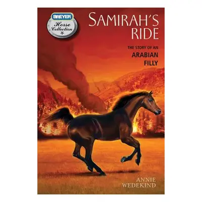 "Samirah's Ride: The Story of an Arabian Filly" - "" ("Wedekind Annie")(Paperback)