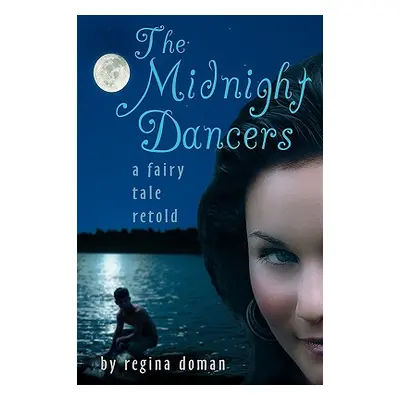 "The Midnight Dancers: A Fairy Tale Retold" - "" ("Doman Regina")(Pevná vazba)