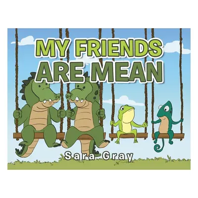 "My Friends Are Mean" - "" ("Gray Sara")(Paperback)