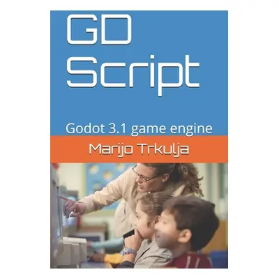 "GD Script: Godot 3.1 game engine" - "" ("Trkulja Marijo")(Paperback)