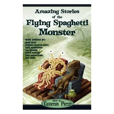 "Amazing Stories of the Flying Spaghetti Monster" - "" ("Pierce Cameron")(Paperback)