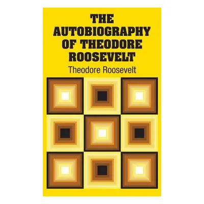 "The Autobiography of Theodore Roosevelt" - "" ("Roosevelt Theodore")(Pevná vazba)