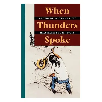 "When Thunders Spoke" - "" ("Sneve Virginia Driving Hawk")(Paperback)