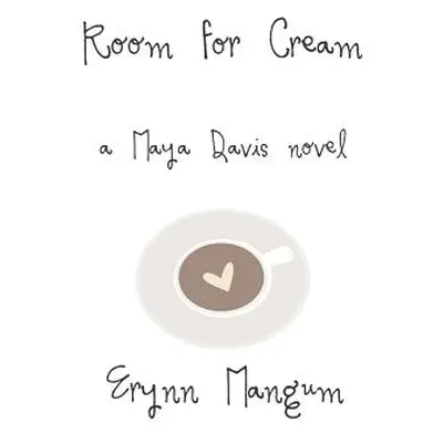 "Room for Cream: A Maya Davis Novel" - "" ("Mangum Erynn")(Paperback)