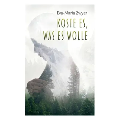 "Koste es, was es wolle" - "" ("Zwyer Eva-Maria")(Paperback)