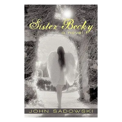 "Sister Becky" - "" ("Sadowski John")(Paperback)