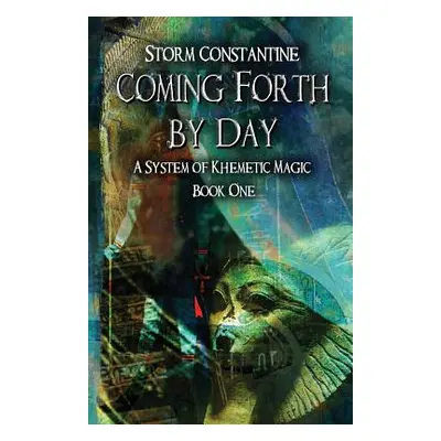 "Coming Forth By Day: A System of Khemetic Magic Book One" - "" ("Constantine Storm")(Paperback)