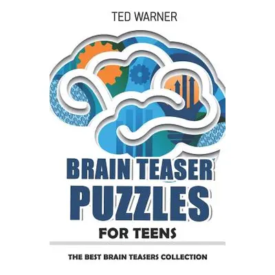 "Brain Teaser Puzzles for Teens: Crazy Pavement Puzzles - 200 Puzzles with Answers" - "" ("Warne