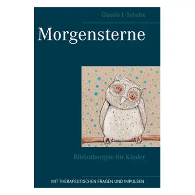 "Morgensterne: Bibliotherapie fr Kinder" - "" ("Schulze Claudia J.")(Paperback)