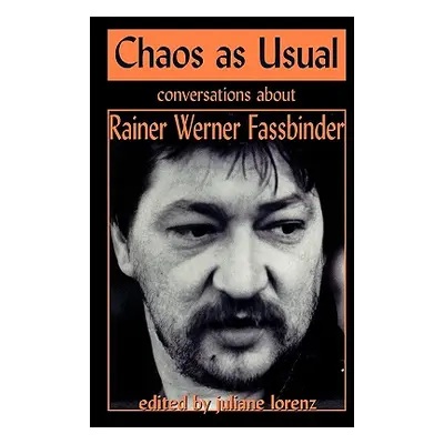 "Chaos as Usual: Conversations About Rainer Werner Fassbinder" - "" ("Fassbinder Rainer Werner")