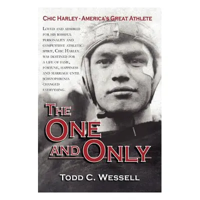 "The One and Only: Chic Harley - America's Great Athlete" - "" ("Wessell Todd C.")(Paperback)