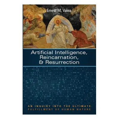 "Artificial Intelligence, Reincarnation, and Resurrection" - "" ("Valea Ernest M.")(Paperback)