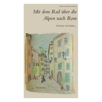 "Einmal im Leben... mit dem Rad ber die Alpen nach Rom" - "" ("Schwarzenberg Hermann")(Paperback