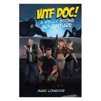 "WTF Doc!: A Kelly Stone Adventure" - "" ("Longcor Marc")(Paperback)