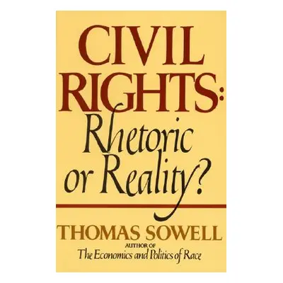 "Civil Rights: Rhetoric or Reality?" - "" ("Sowell Thomas")(Paperback)