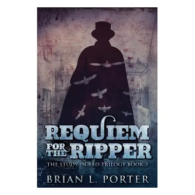 "Requiem For The Ripper: Large Print Edition" - "" ("Porter Brian L.")(Paperback)