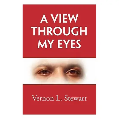 "A View Through My Eyes" - "" ("Stewart Vernon")(Paperback)